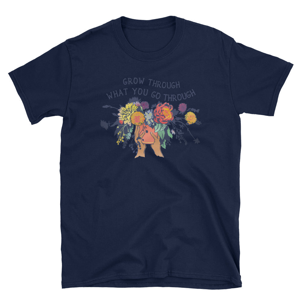 Grow Through What You Go Through: Unisex Adult Shirt