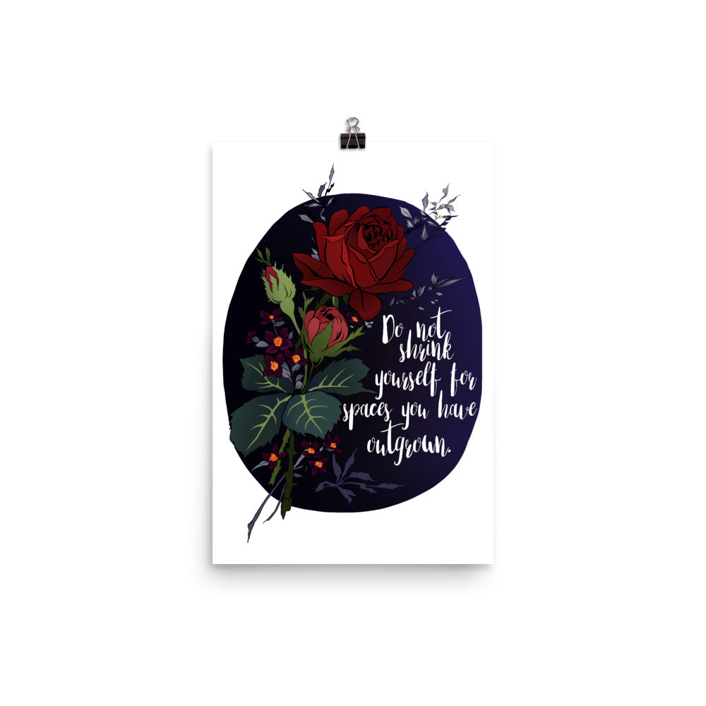 Do Not Shrink Yourself For Spaces You Have Outgrown: Self Care Print
