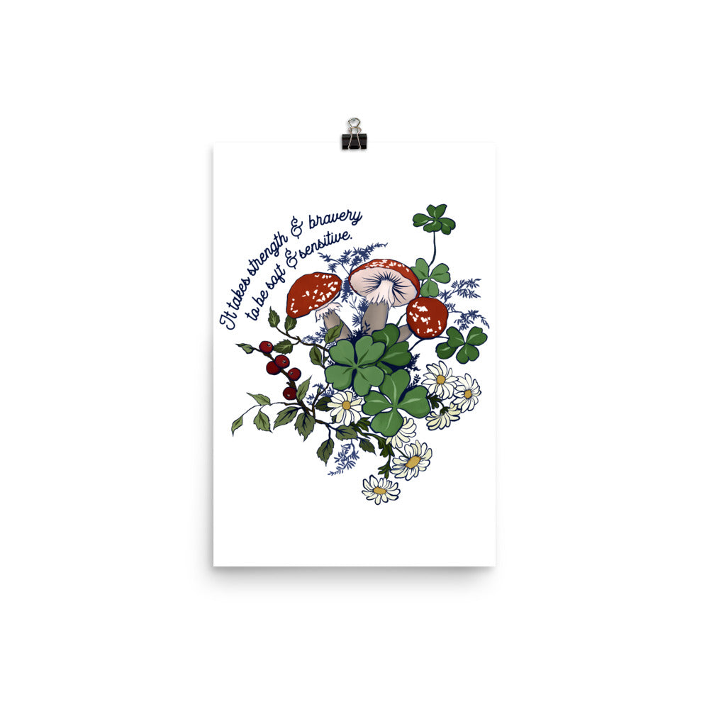 It Takes Strength & Bravery To Be Soft & Sensitive: Self Care Print