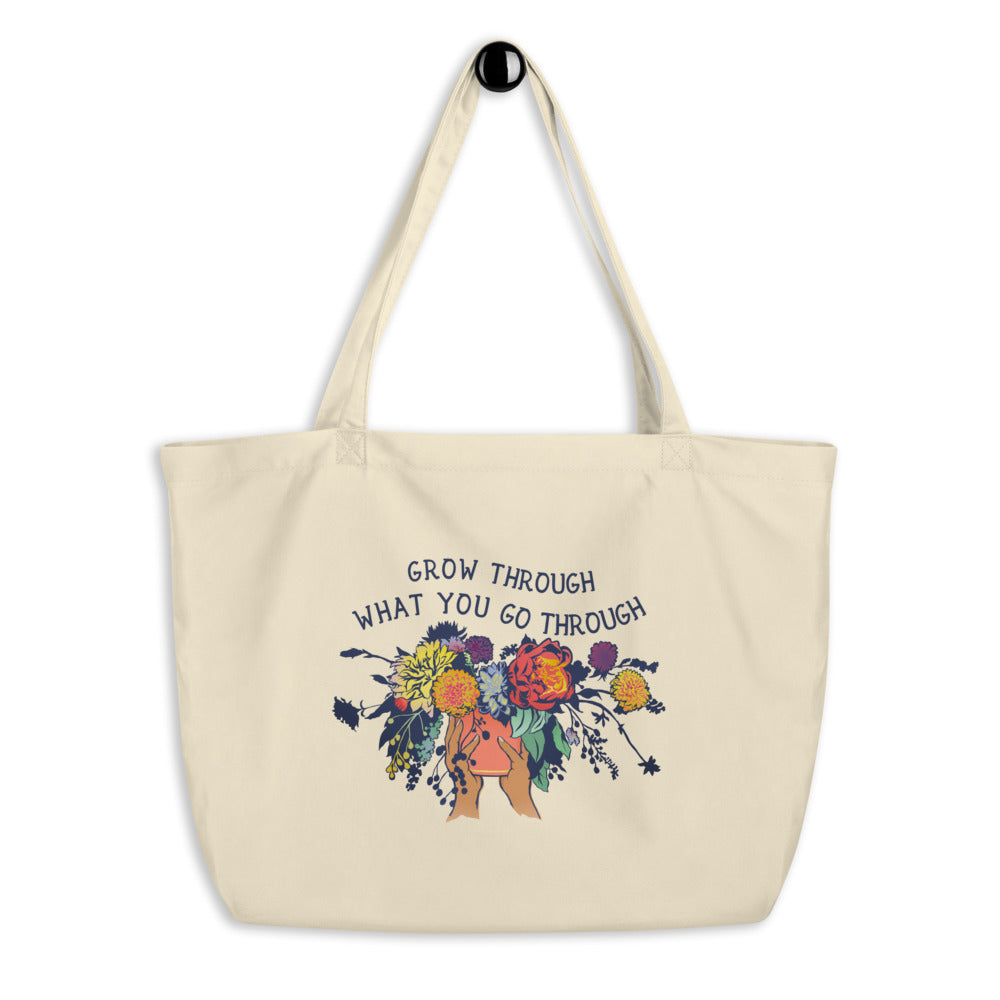 Grow Through What You Go Through: Large organic tote bag