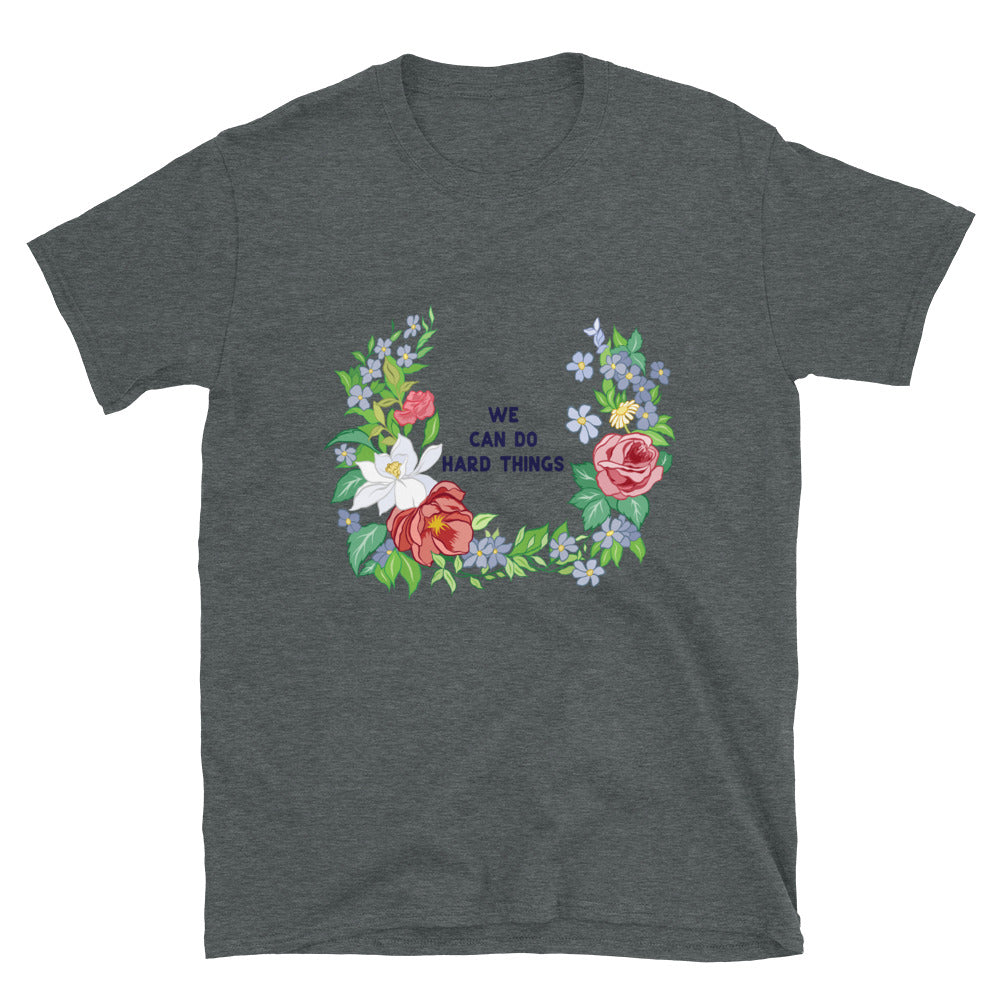 We Can Do Hard Things: Unisex Adult Shirt