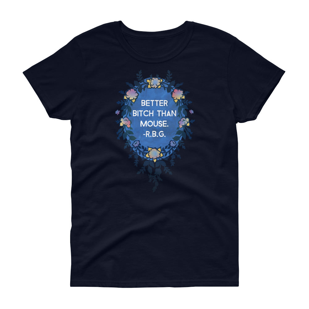 Better Bitch Than Mouse, Ruth Bader Ginsburg: Fitted Femme Shirt