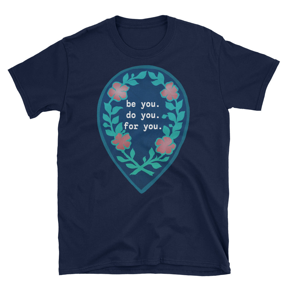 Be You Do You For You: Unisex Adult Shirt