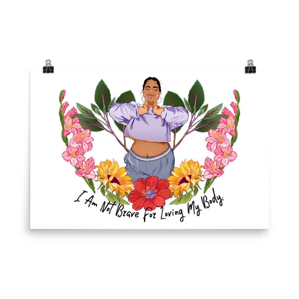 I Am Not Brave For Loving My Body: Feminist Print