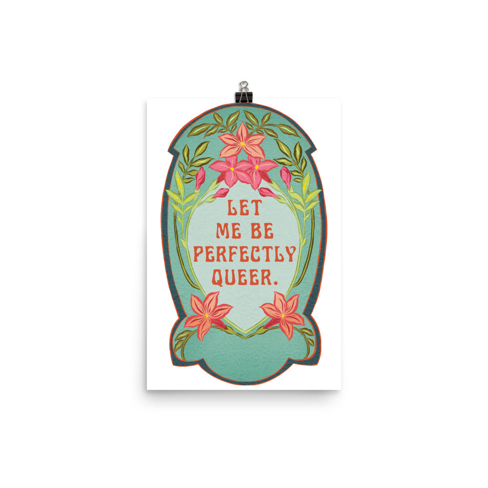 Let Me Be Perfectly Queer: Queer Pride Print