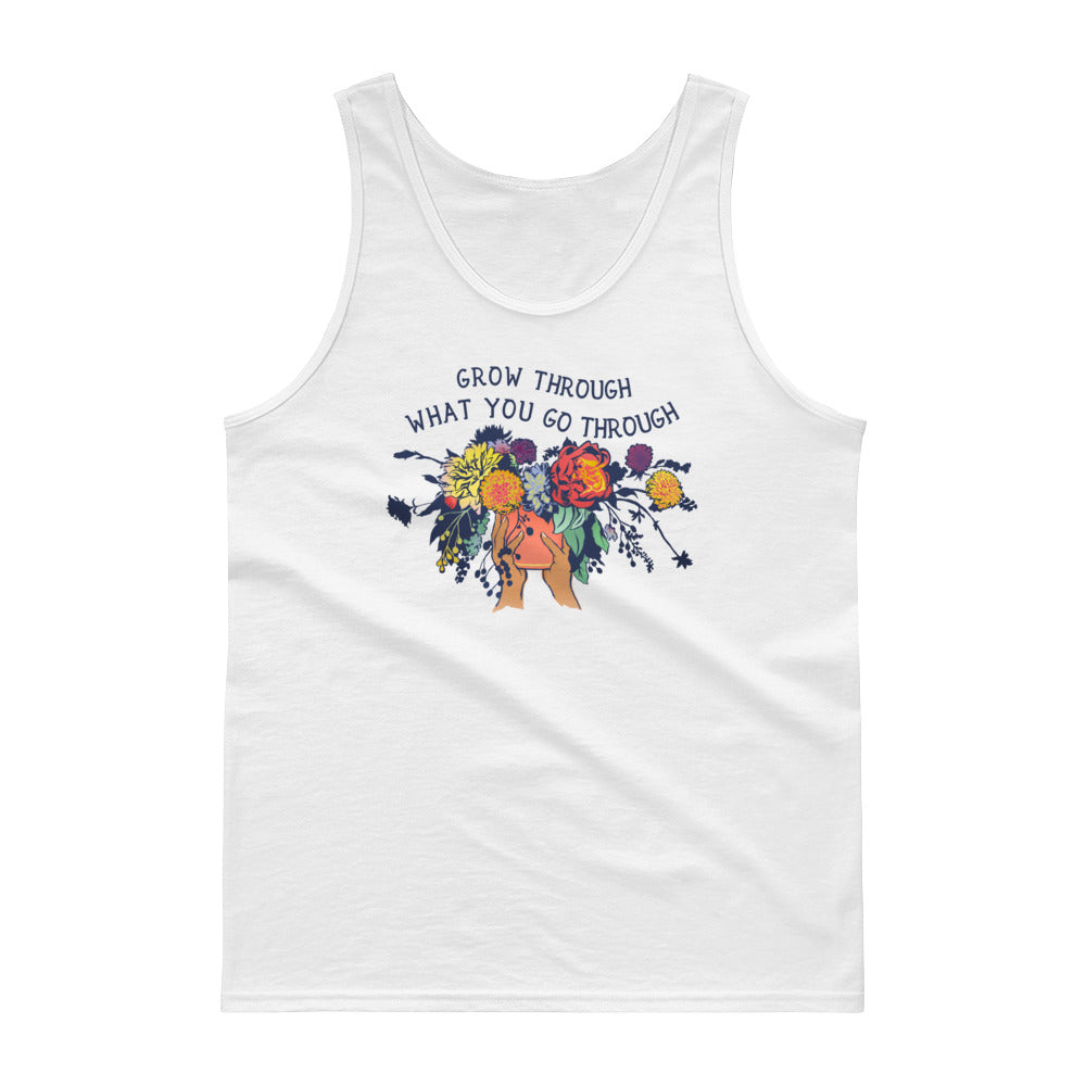 Grow Through What You Go Through: Unisex Tank Top