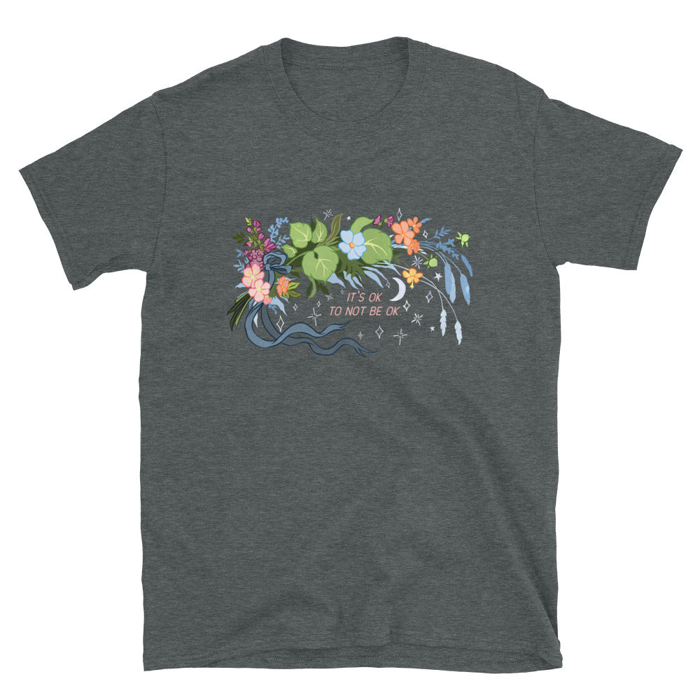 It's Ok To Not Be Ok: Unisex Adult Shirt