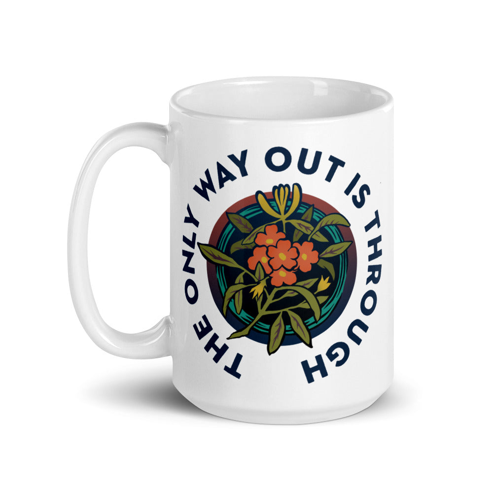 The Only Way Out Is Through: Self Care Mug