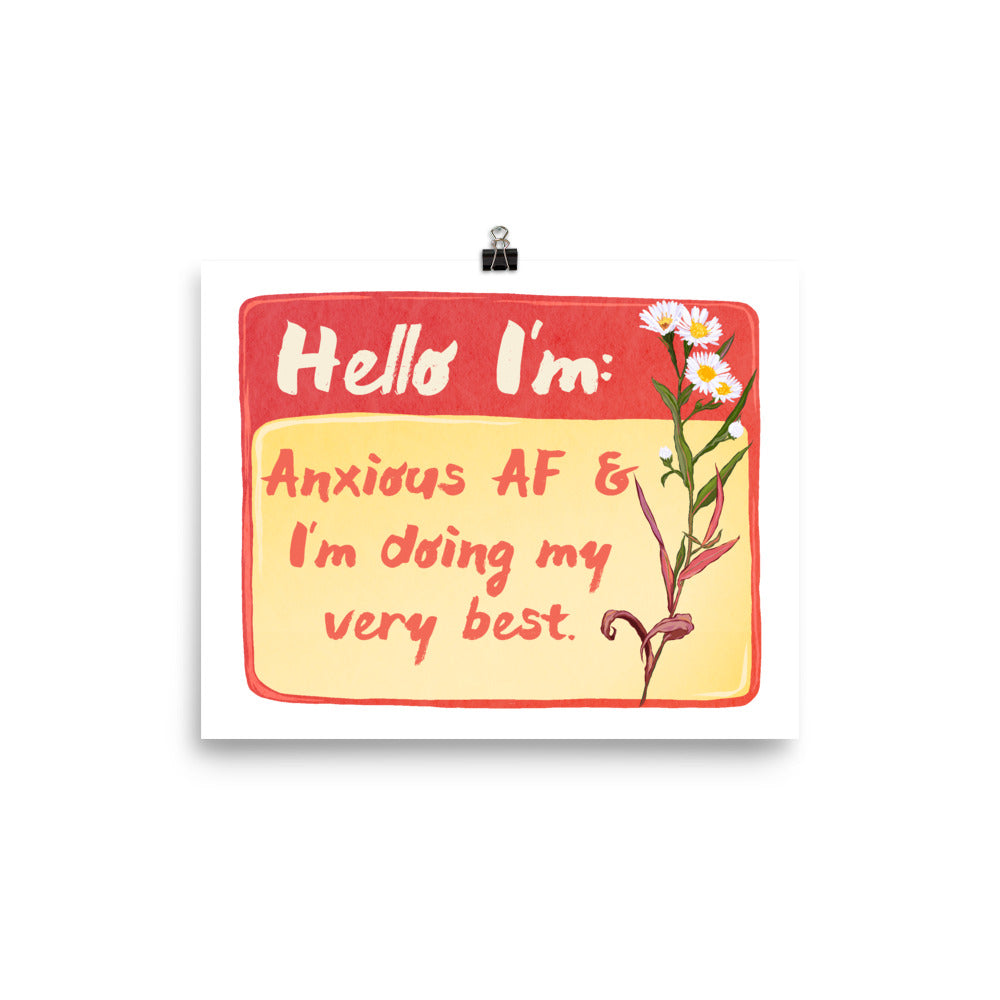Hello I'm Anxious AF and I'm Doing My Very Best: Mental Health Print