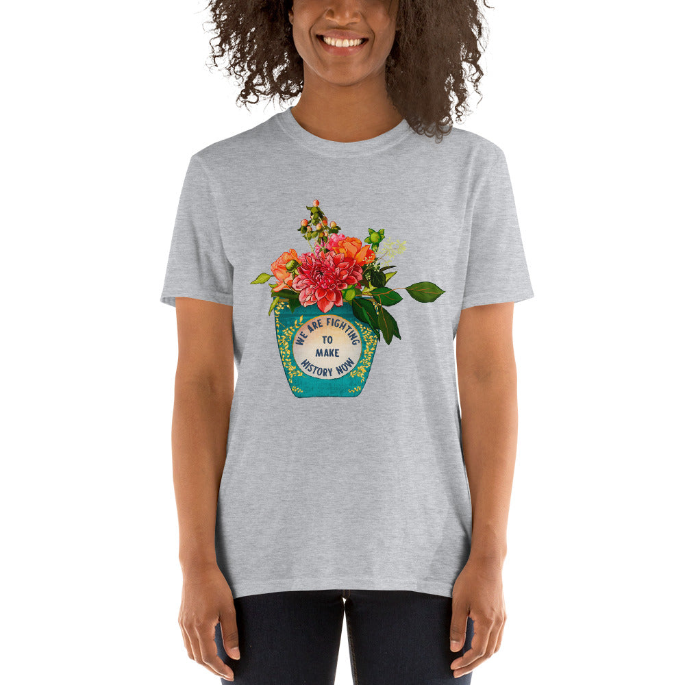 We Are Fighting To Make History Now: Unisex Adult Shirt