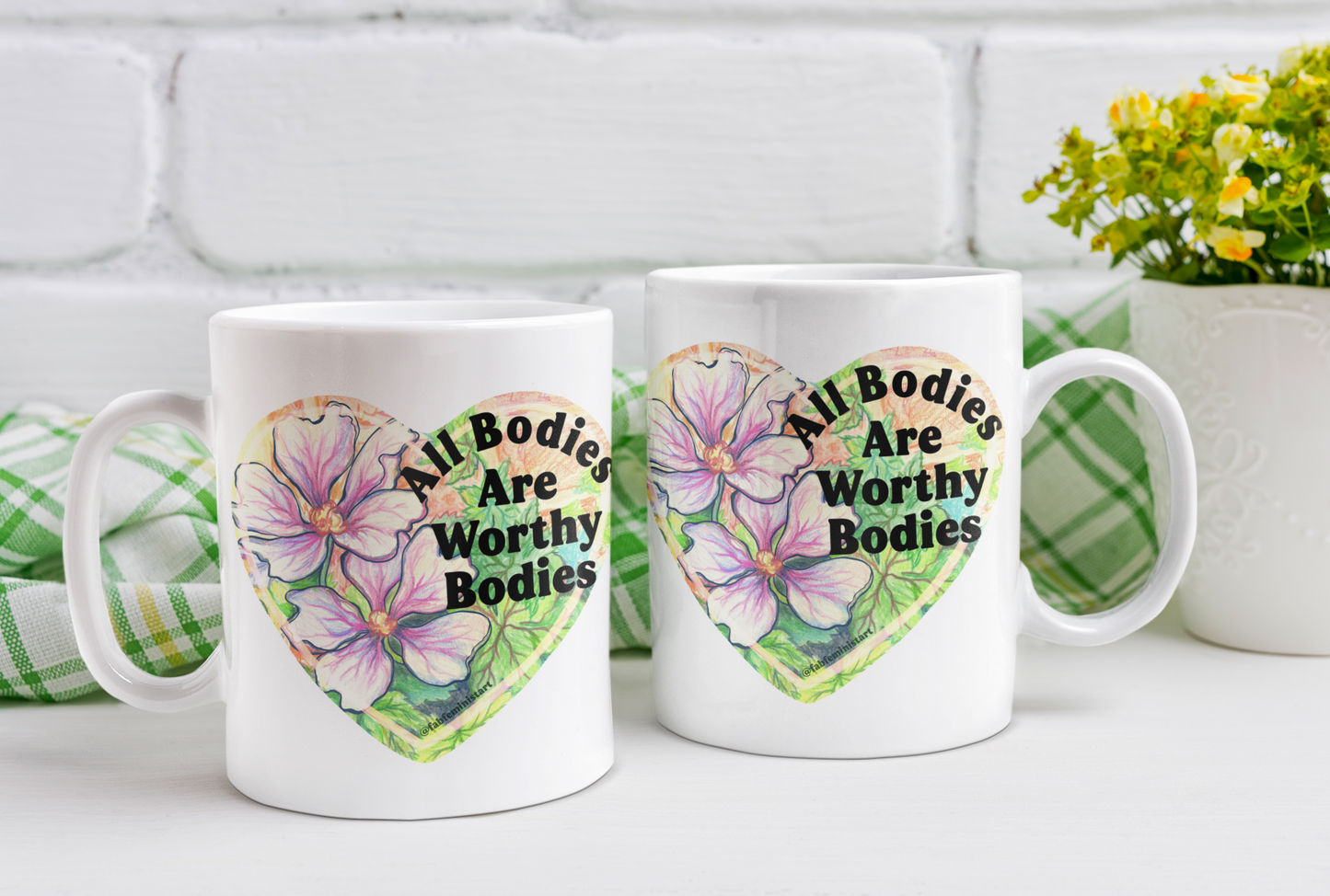 All Bodies Are Worthy Bodies: Feminist Mug