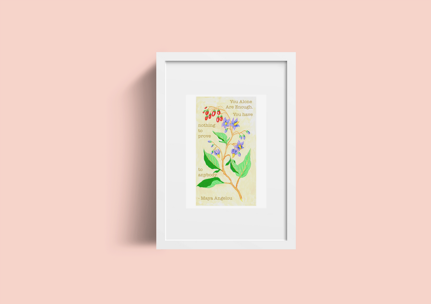 You alone are enough. You have nothing to prove to anybody, Maya Angelou: Feminist Print