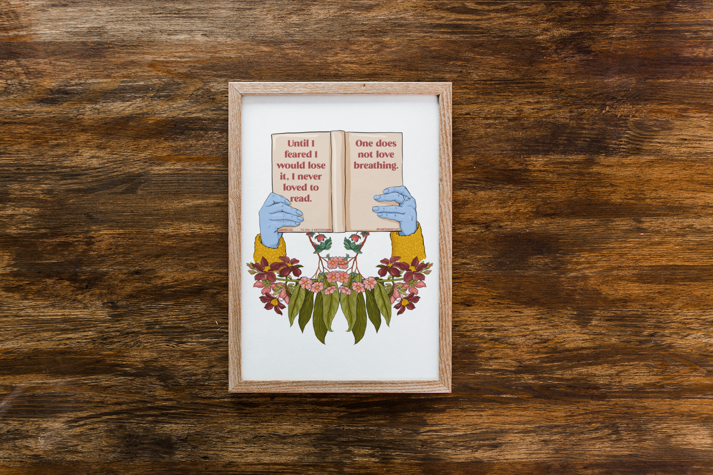 Until I Feared To Lose It I Never Loved To Read One Does Not Love Breathing, To Kill A Mockingbird: Harper Lee Print
