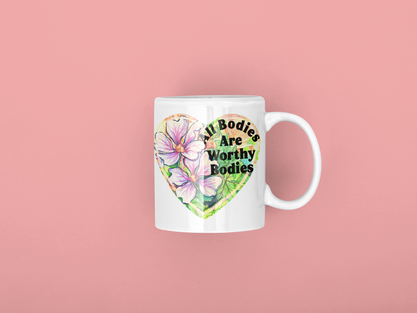 All Bodies Are Worthy Bodies: Feminist Mug