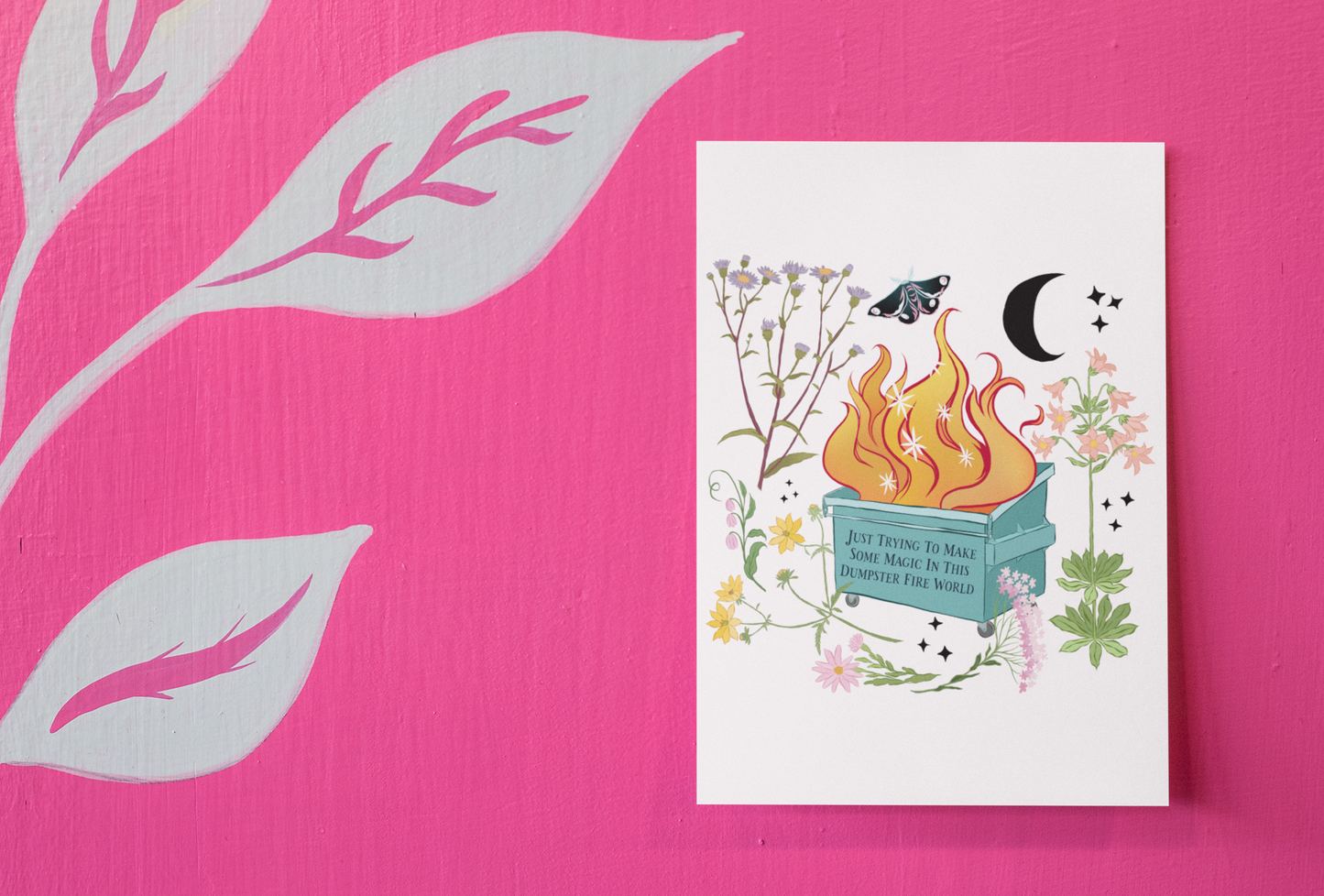 Just Trying To Make Some Magic In This Dumpster Fire World: Small Feminist Print