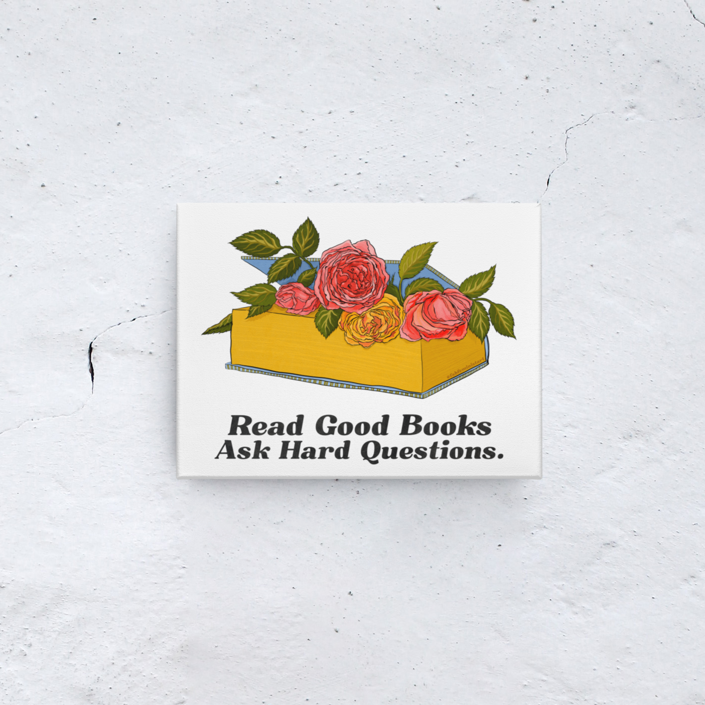 Read Good Books Ask Hard Questions: Book Lover Print