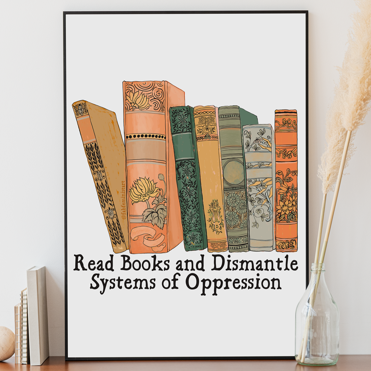 Read Books And Dismantle Systems Of Oppression: Feminist Print