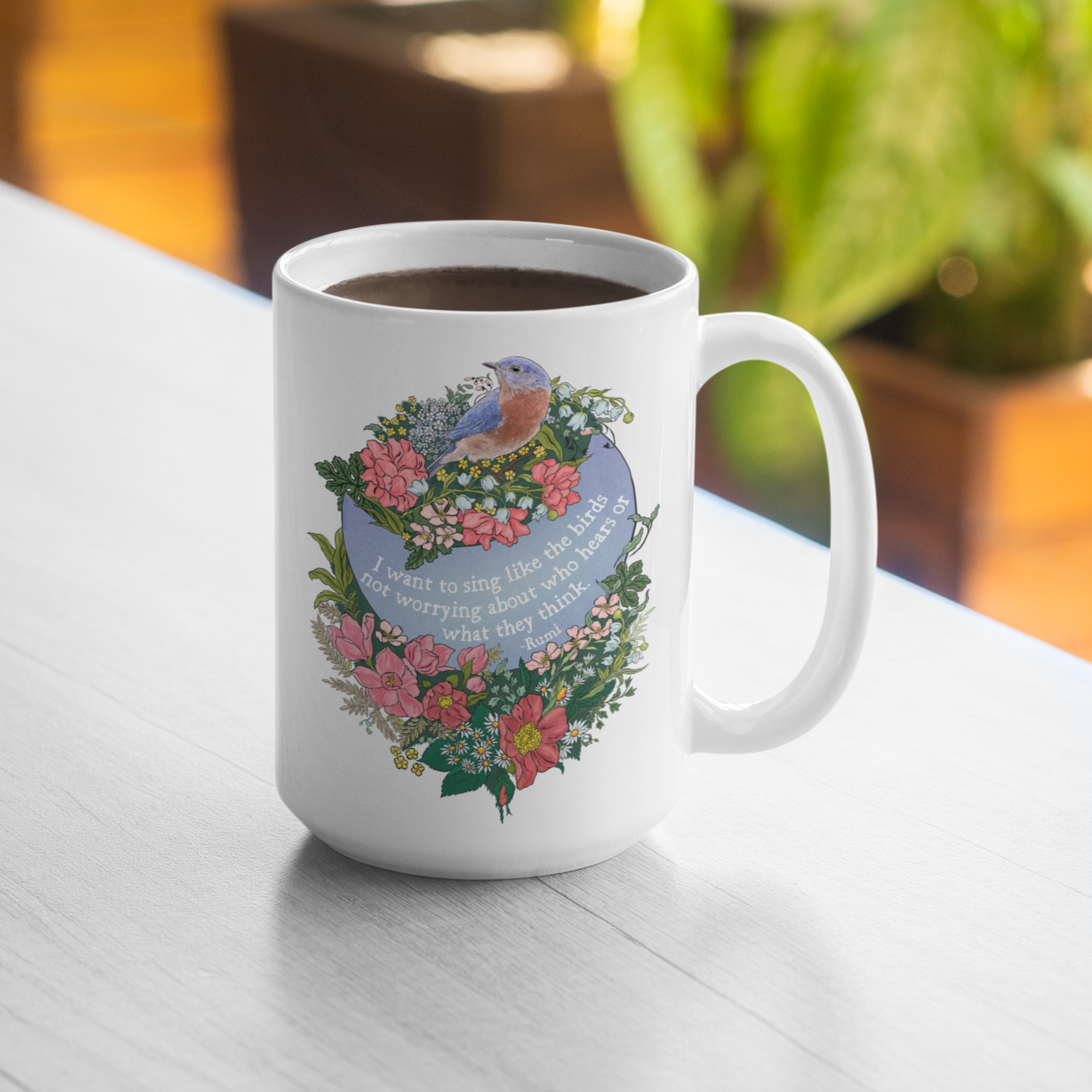 I Want To Sing Like The Birds Not Worrying Who Hears, Rumi: Mental Health Mug