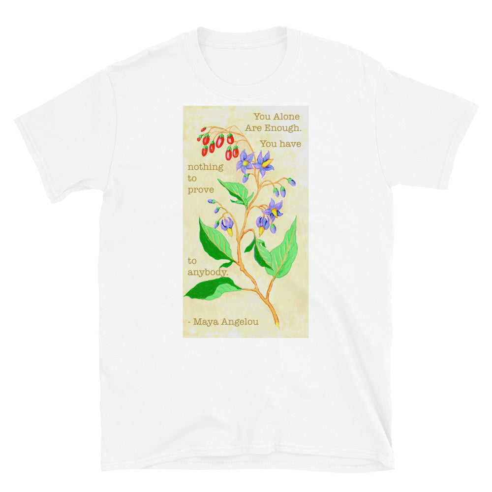 You alone are enough. You have nothing to prove to anybody, Maya Angelou: Feminist Shirt