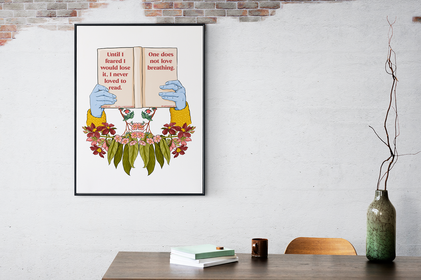 Until I Feared To Lose It I Never Loved To Read One Does Not Love Breathing, To Kill A Mockingbird: Harper Lee Print