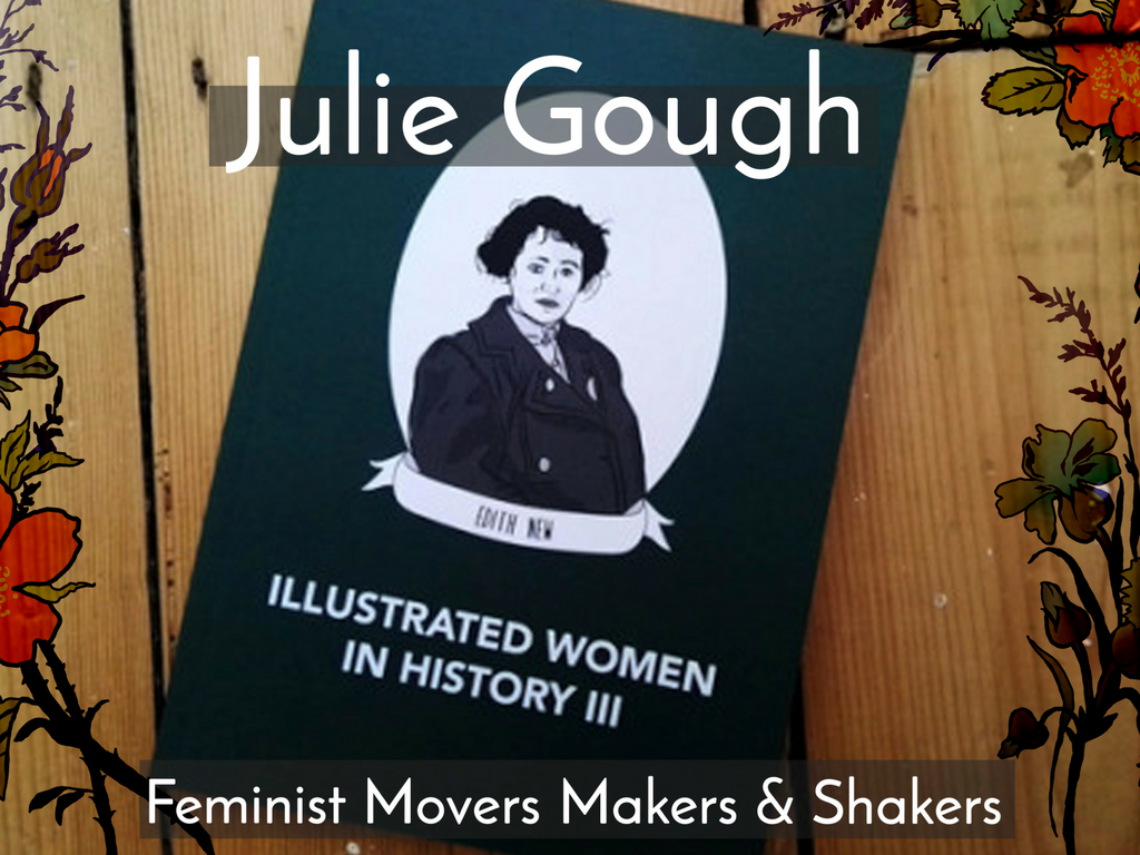 Feminist Movers Makers & Shakers: Julie Gough and Illustrated Women In History