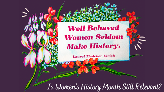 Is Women's History Month Still Relevant?