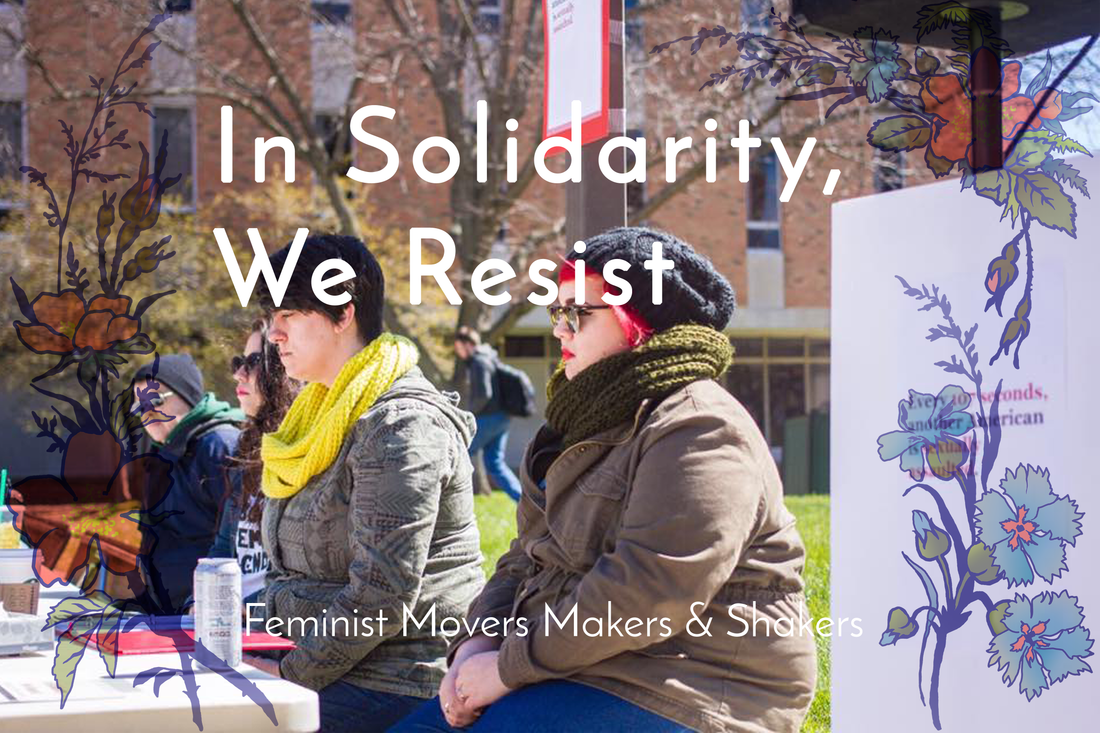 Feminist Movers Makers & Shakers: In Solidarity, We Resist