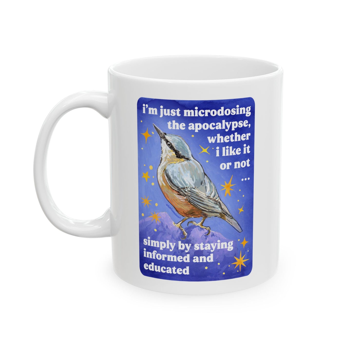 i'm just microdosing the apocalypse, whether i like it or not ... simply by staying informed and educated: feminist mug