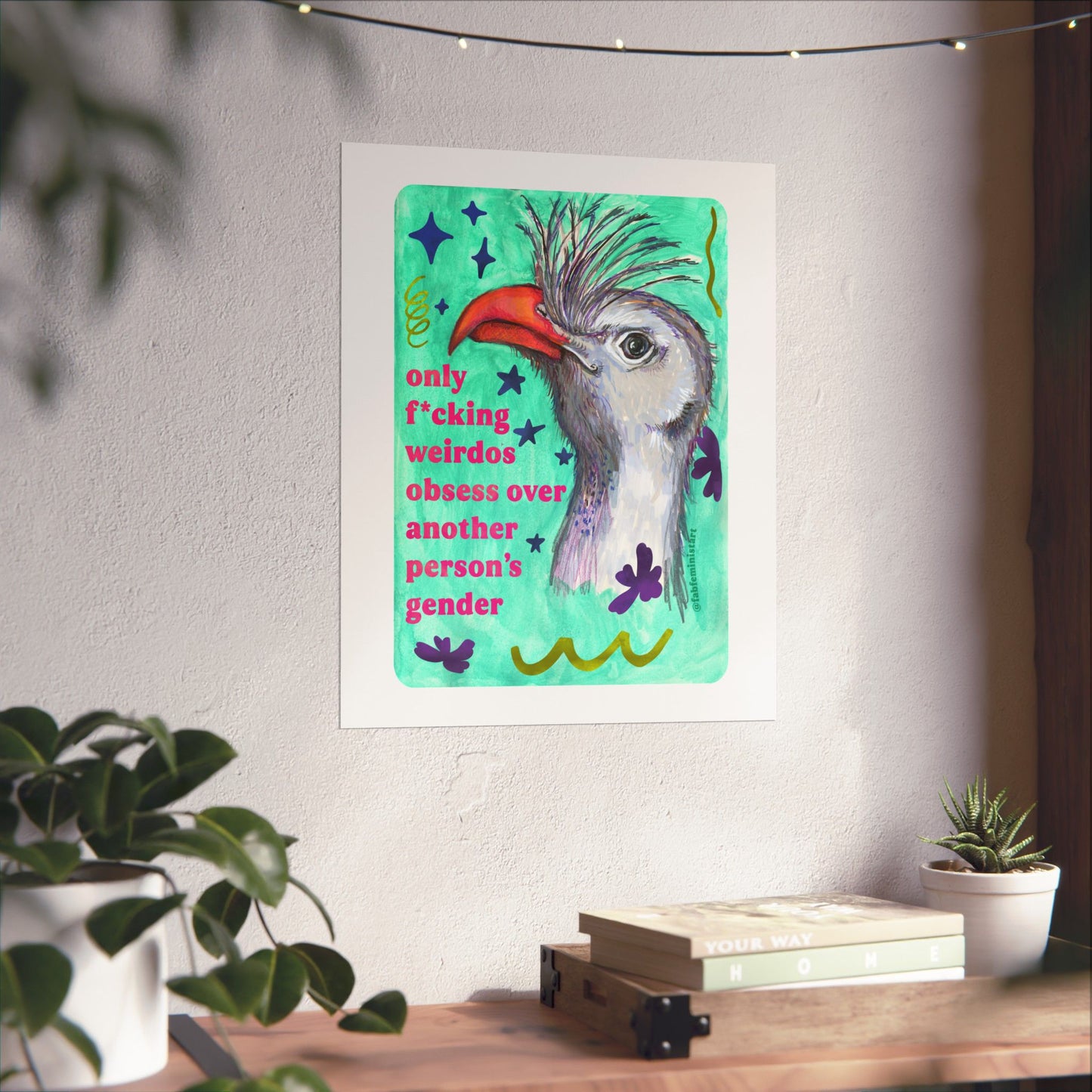 Only F*cking Weirdos Obsess Over Another Person’s Gender: Feminist Art Print
