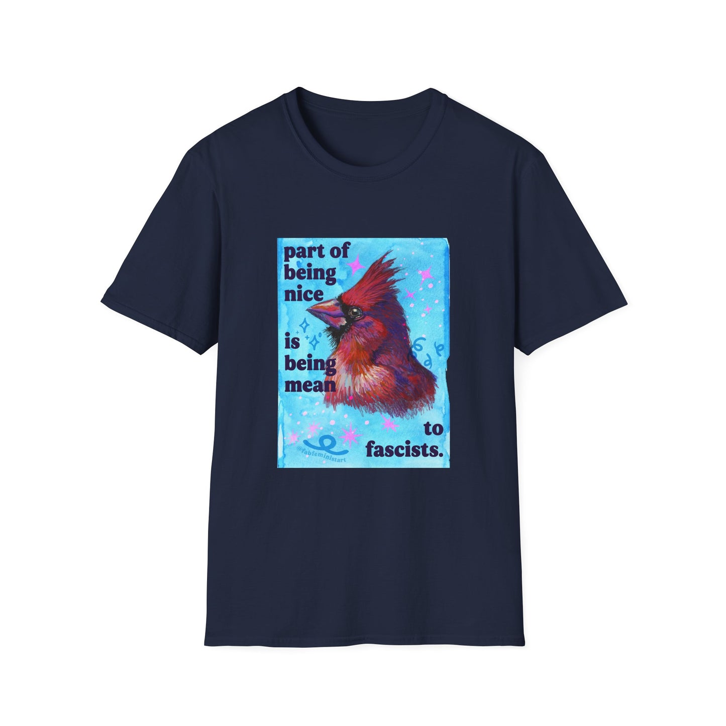 Part of Being Nice is Being Mean to Fascists: feminist shirt