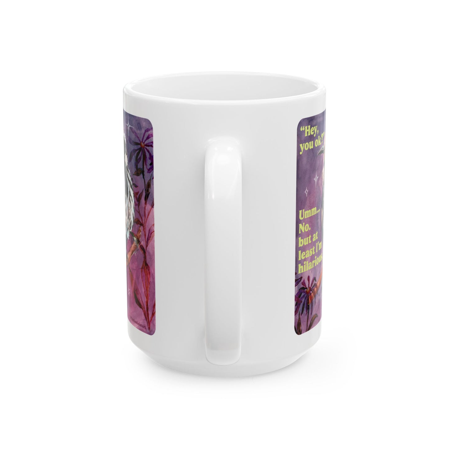 "Hey, you ok?" Umm... No. but at least I'm hilarious: feminist mug