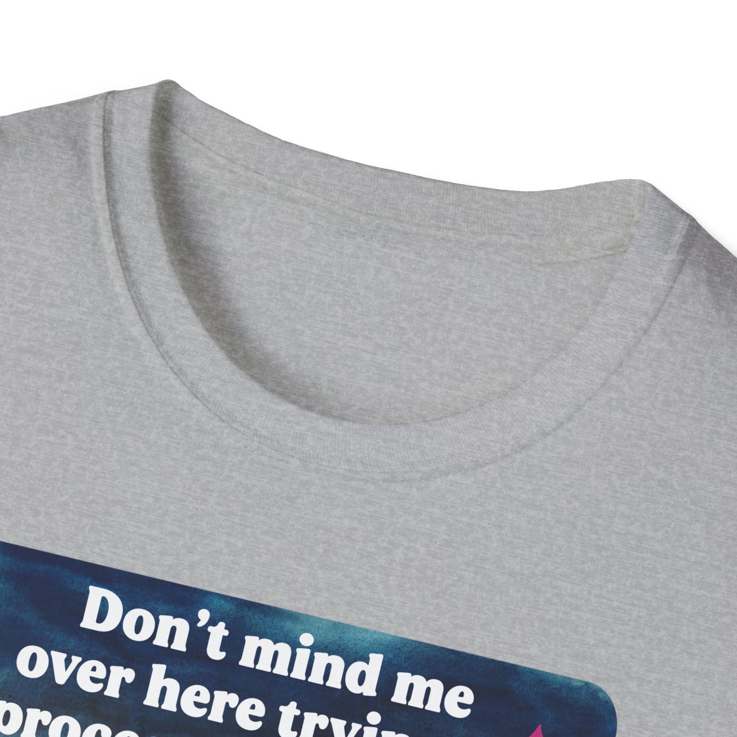 Don't mind me over here trying to process the horrors of the world while still keeping afloat: feminist shirt