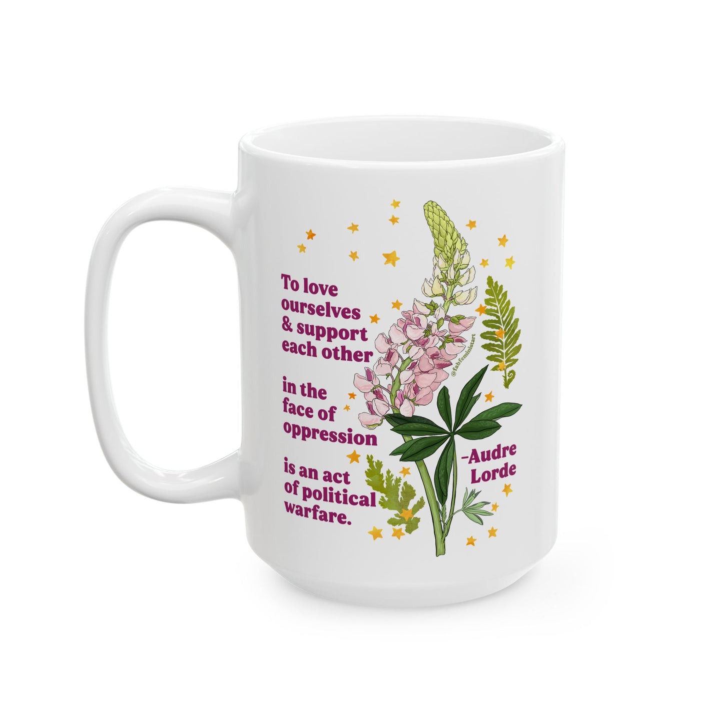 To love ourselves and support each other in the face of oppression is an act of political warfare, Audre Lorde: Feminist Mug