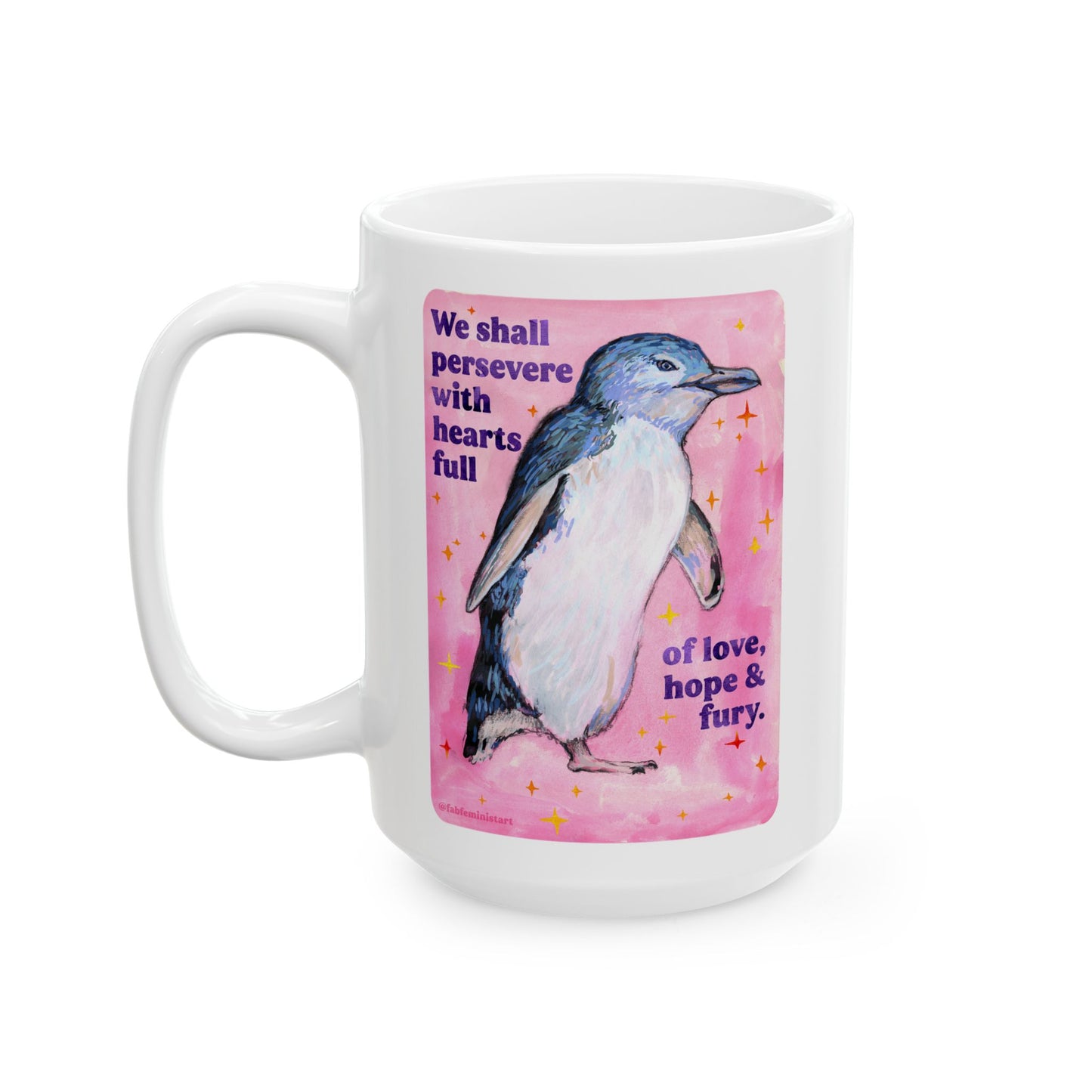 We shall persevere with hearts full of love, hope & fury: feminist mug