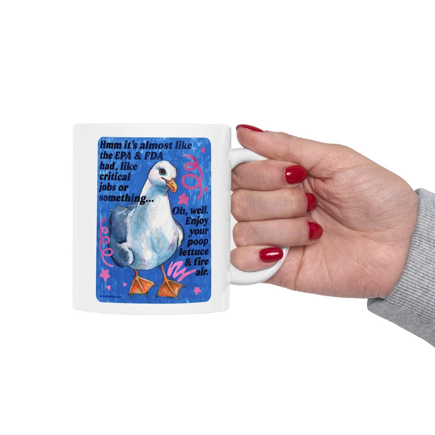 Hmm it's almost like the EPA & FDA had, like, critical jobs or something: feminist mug