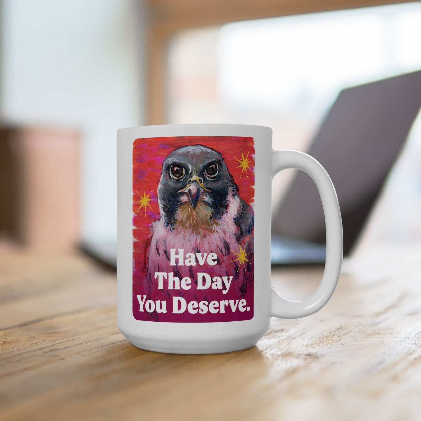 Have The Day You Deserve: Feminist Mug