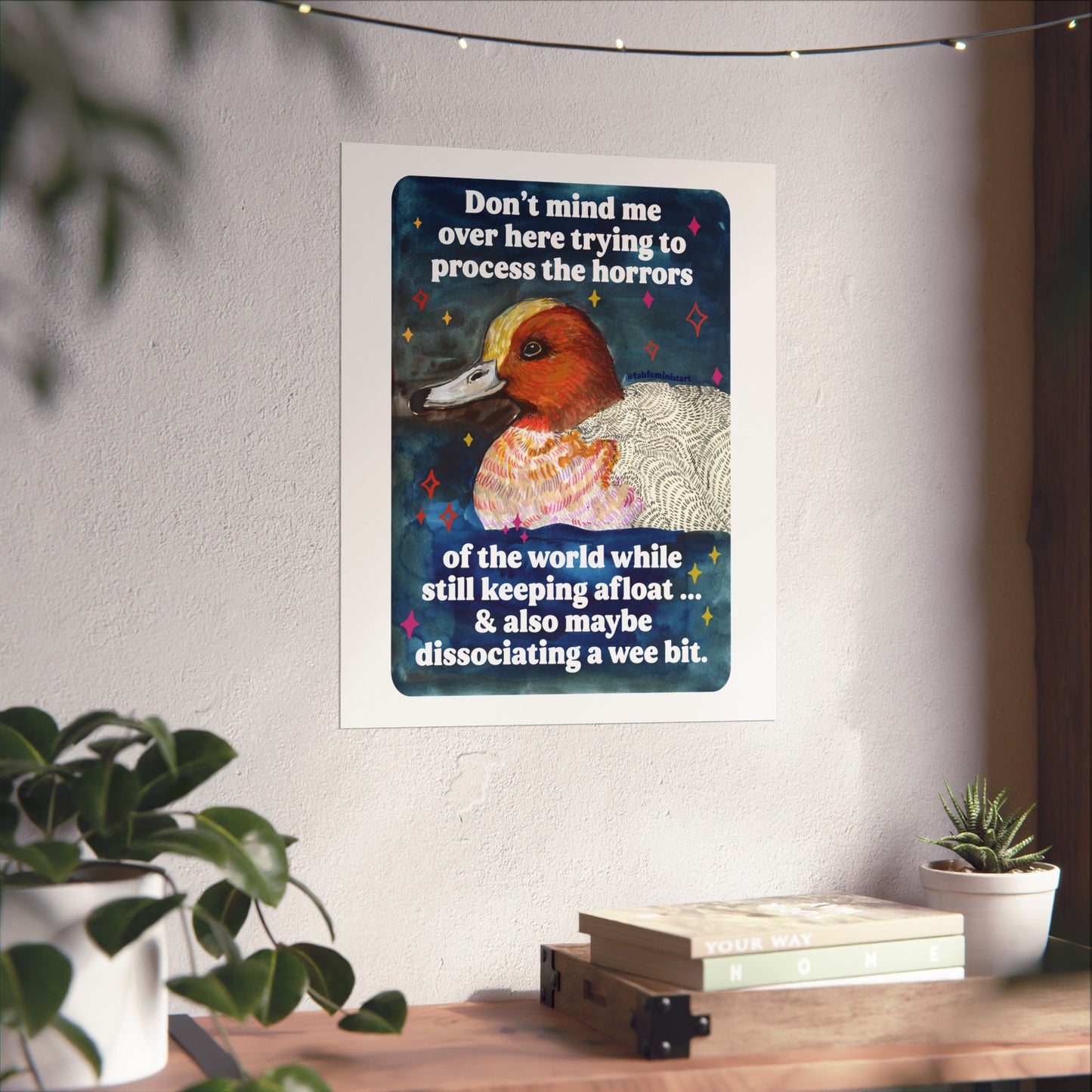 Don't mind me over here trying to process the horrors of the world while still keeping afloat: feminist print