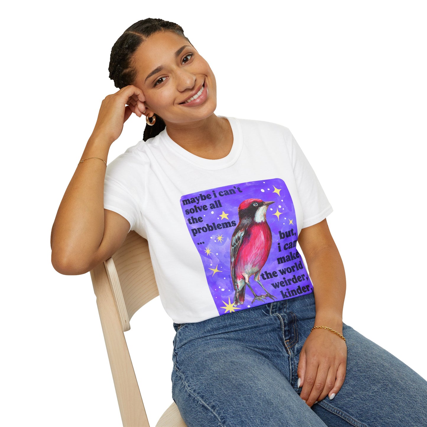 Maybe I Can't Solve All The Problems but I can make the world weirder kinder and safer: feminist shirt