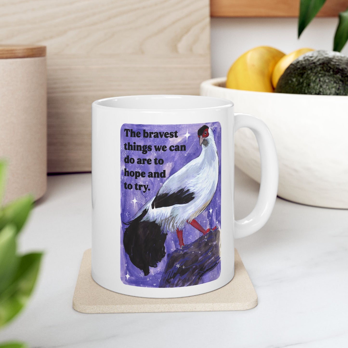 The bravest things we can do are to hope and to try: feminist mug