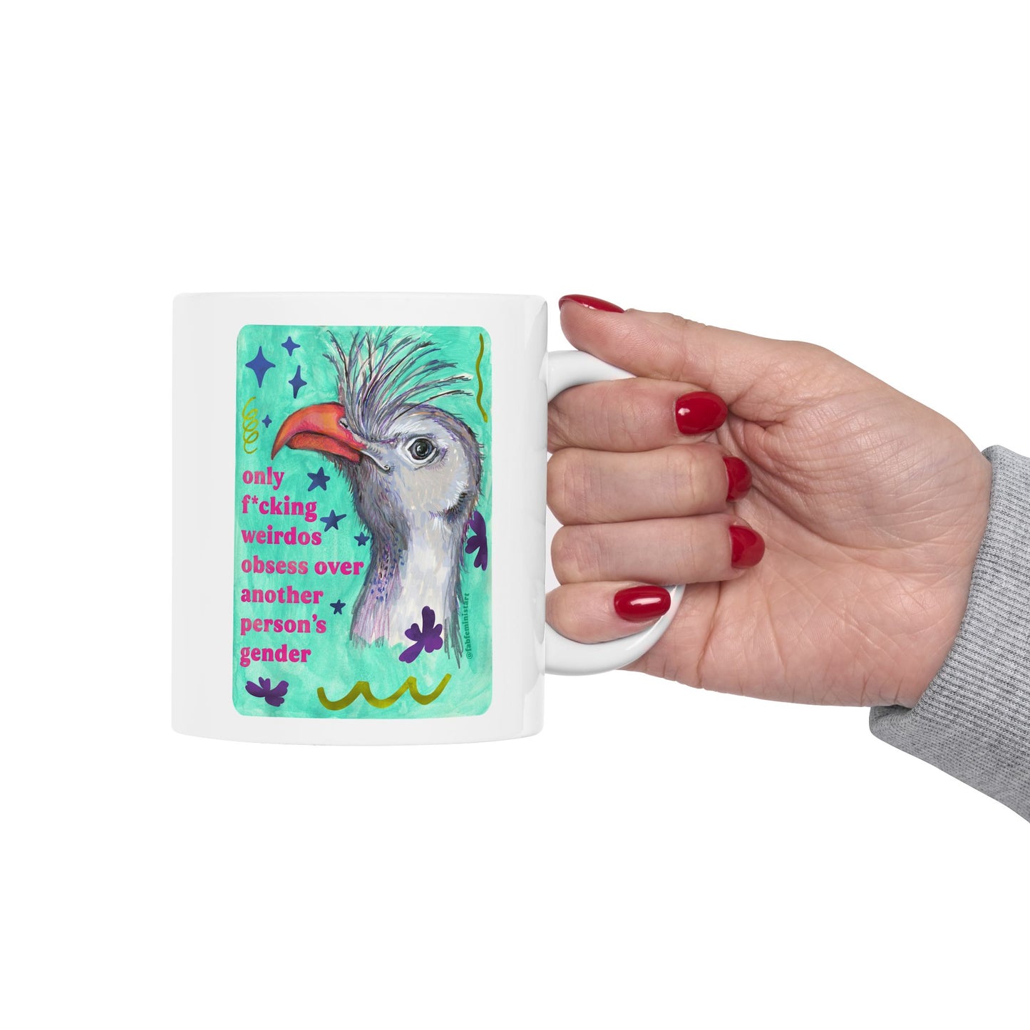 only f*cking weirdos obsess over another person's gender: feminist mug