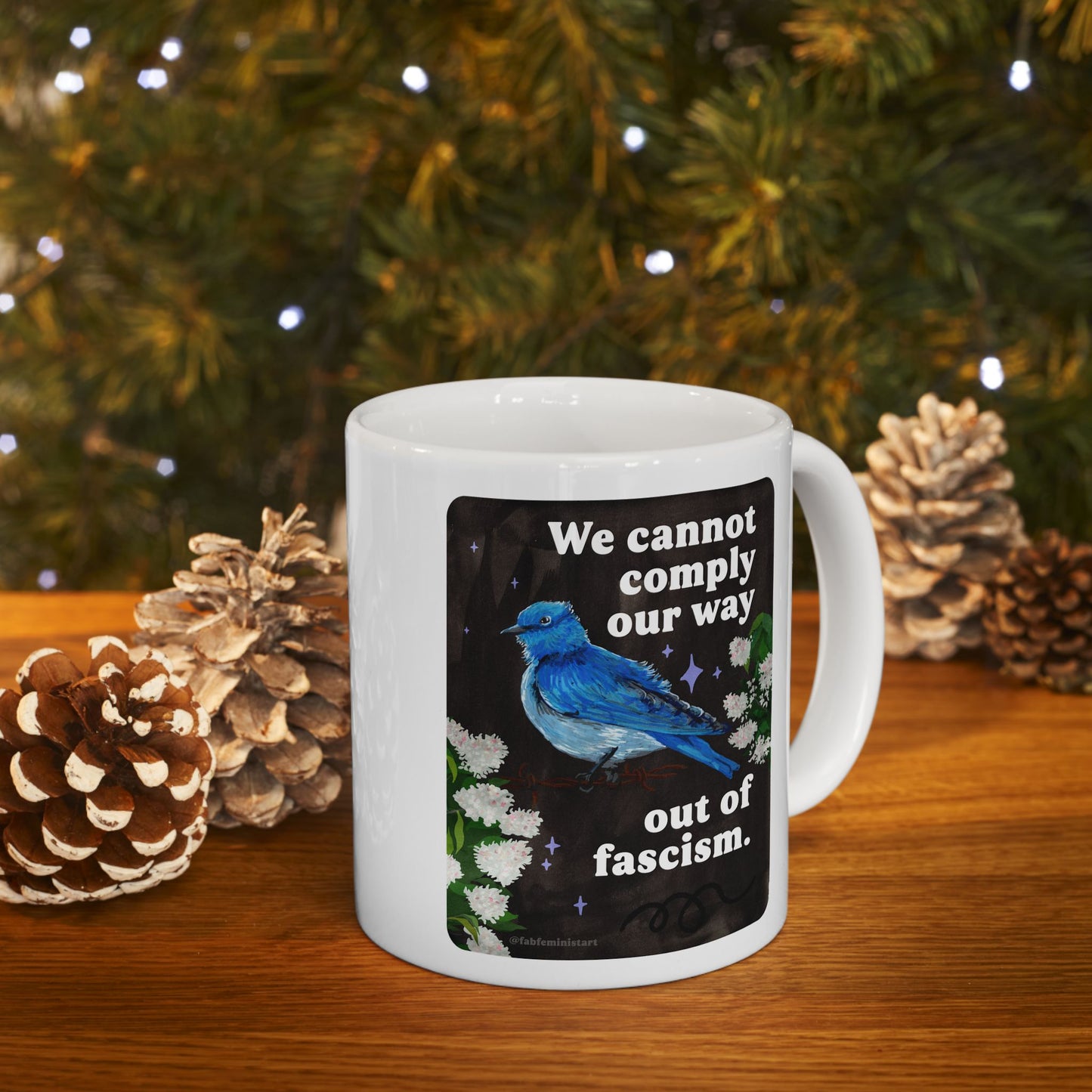 We cannot comply our way out of fascism: feminist mug