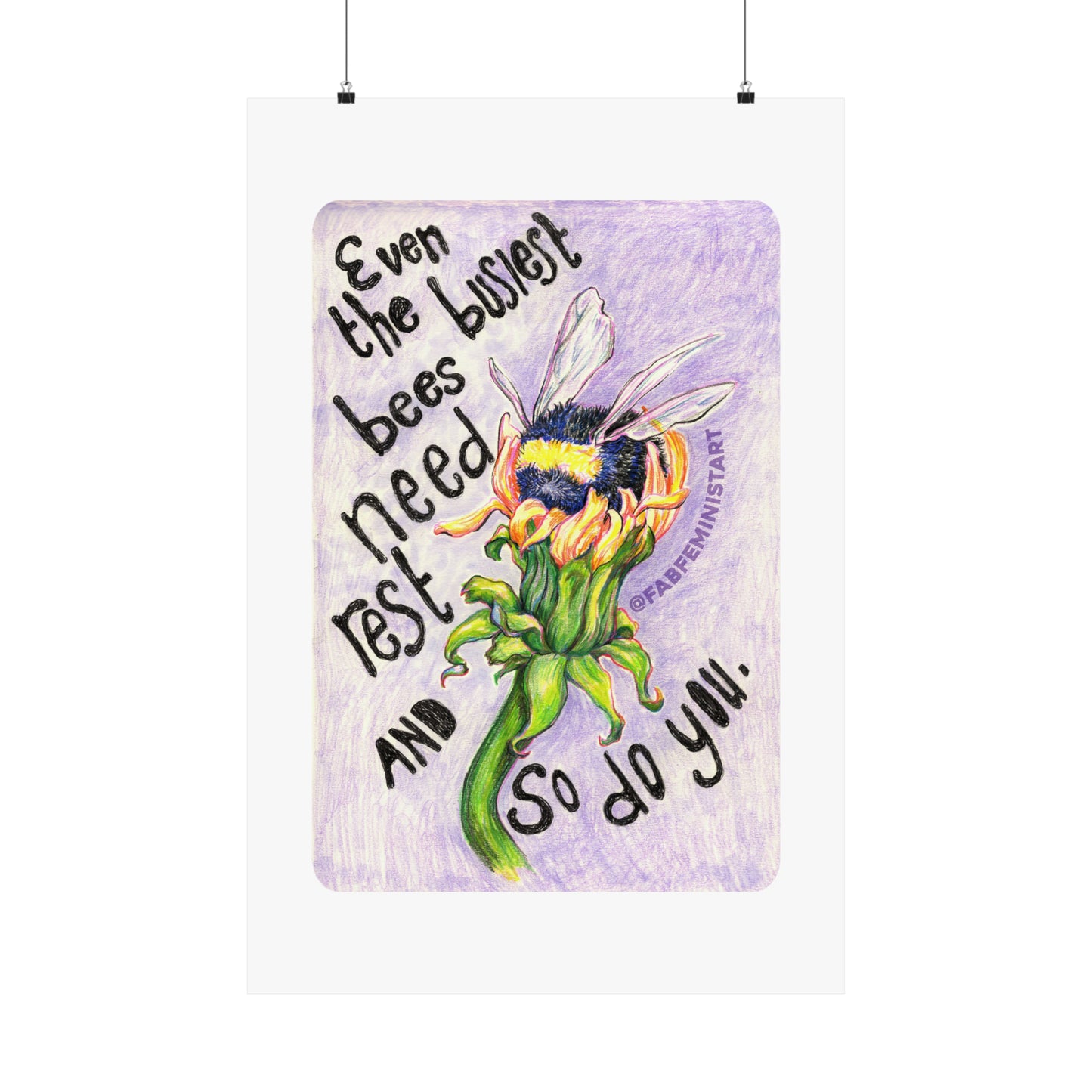 Even the busiest bees need to rest and so do you: Mental Health Art Print