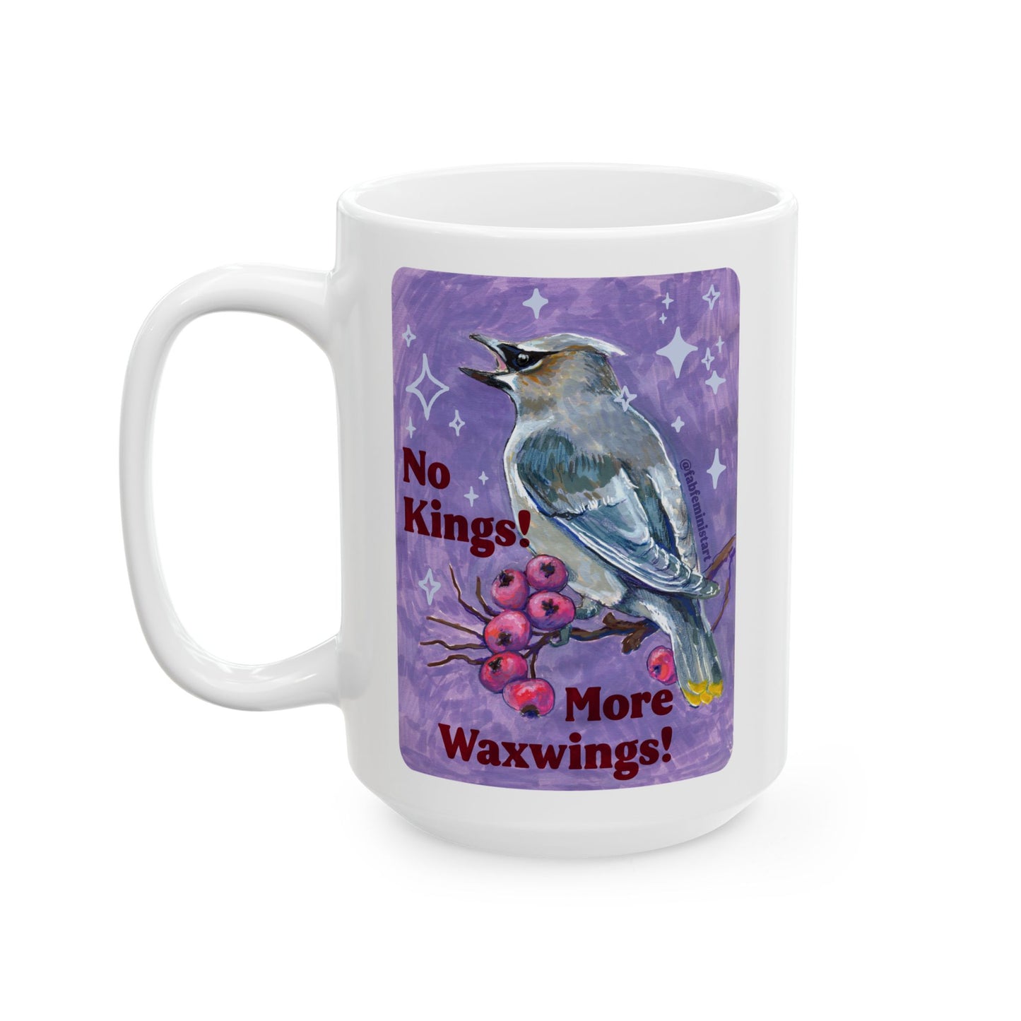 No Kings! More Waxwings: Feminist Mug