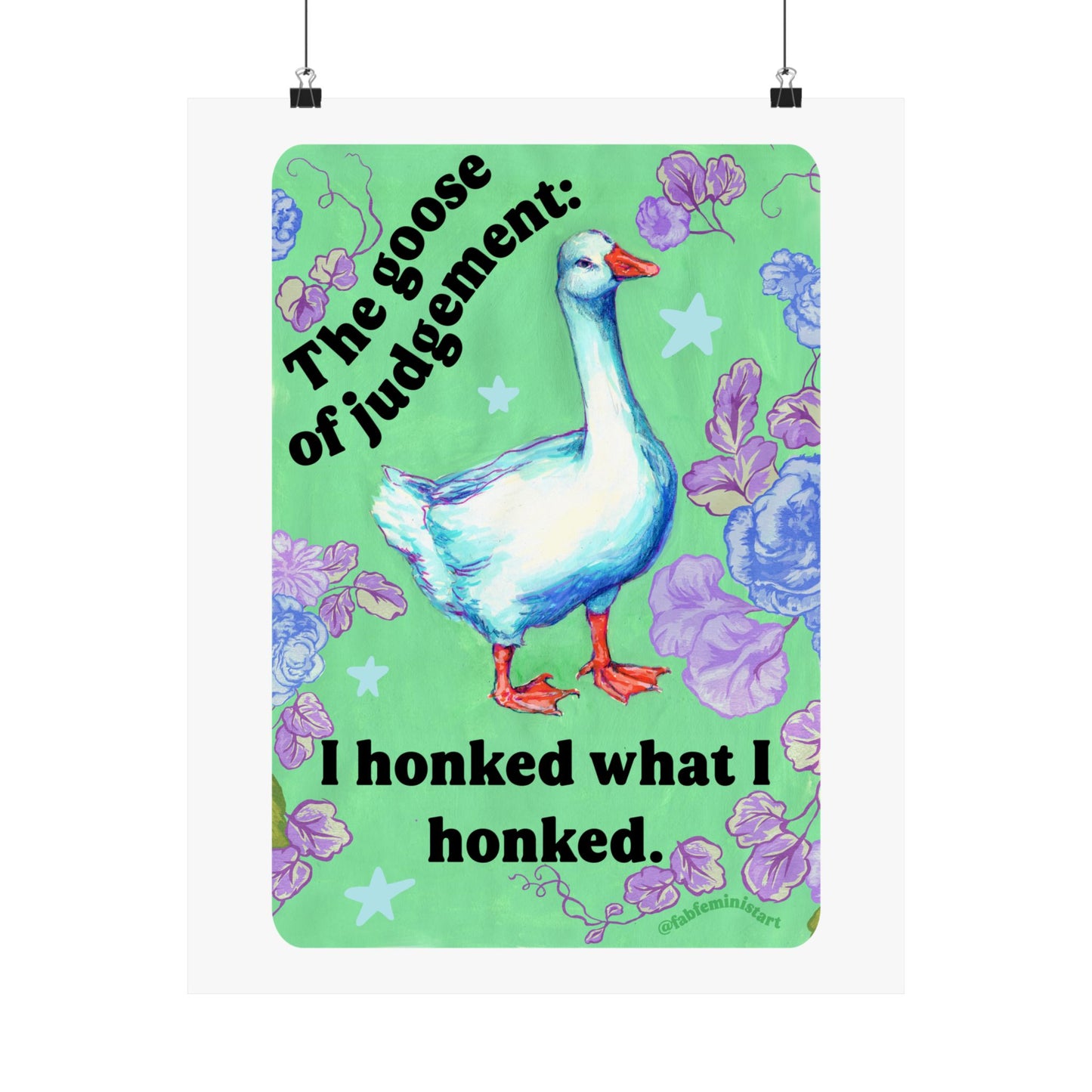 The Goose of Judgement: I Honked What I Honked: feminist art print