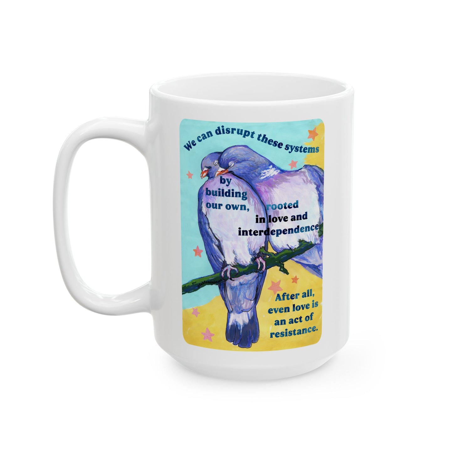 We can disrupt these systems by building our own: feminist mug