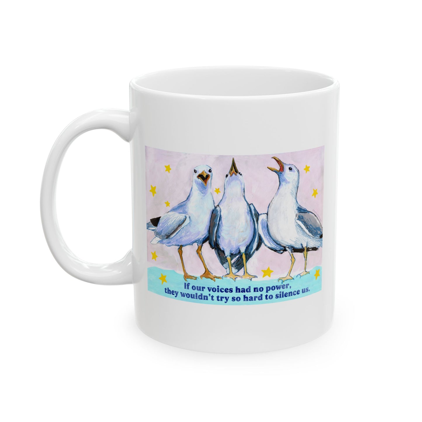 If our voices had no power, they wouldn't try so hard to silence us: feminist mug