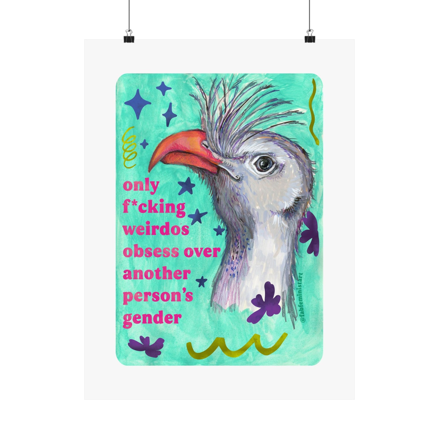 Only F*cking Weirdos Obsess Over Another Person’s Gender: Feminist Art Print