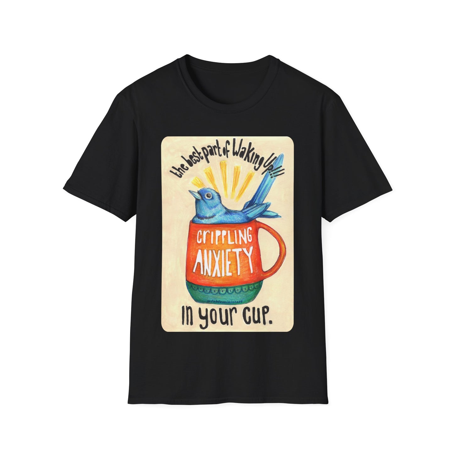 The Best Part Of Waking Up Crippling Anxiety In Your Cup: Mental Health Shirt