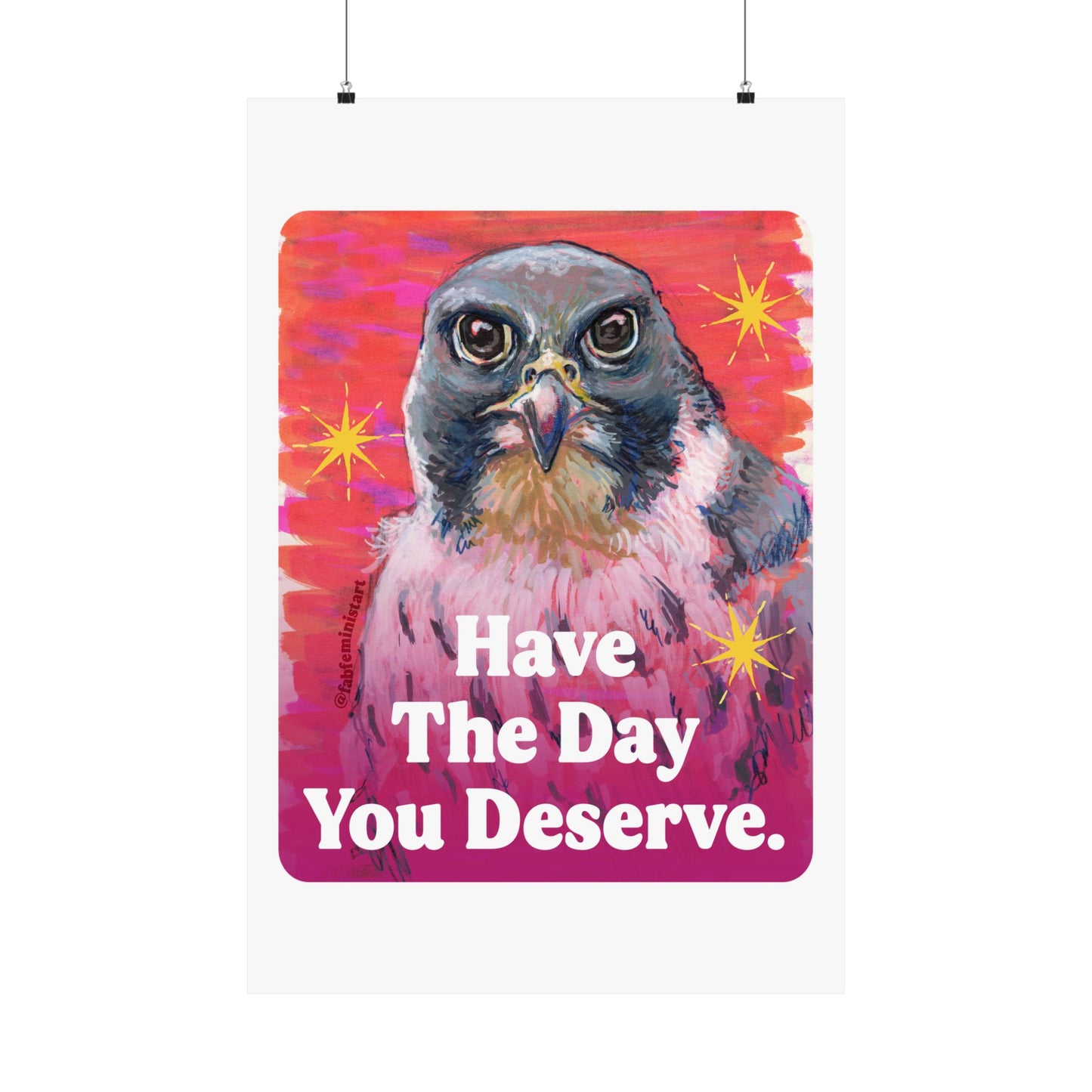 Have The Day You Deserve: Feminist Art Print