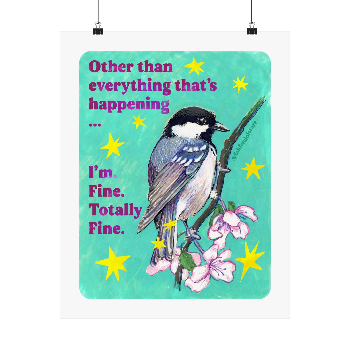 Other than everything that's happening ... I'm. Fine. Totally Fine: feminist art print